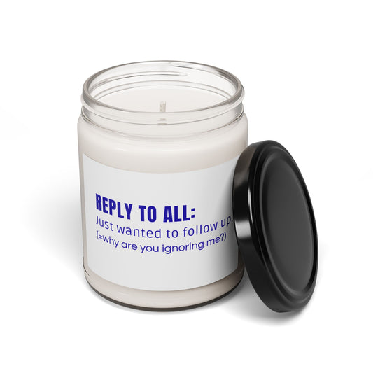 Candle - "Reply to All: Just wanted to follow up" Scented Soy Candle (9oz)